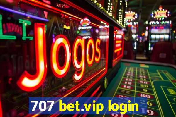 707 bet.vip login